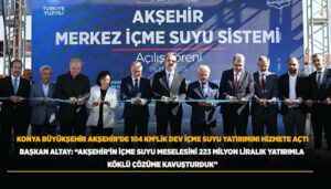 Akşehir’in İçme Suyu Sorunu 104 Kilometrelik Proje ile Tarihe Karıştı