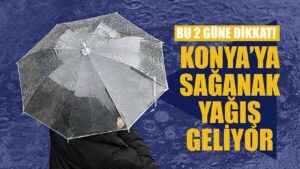 Konya’da Sağanak Yağış Uyarısı: Salı ve Çarşamba Günlerine Dikkat